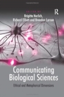 Image for Communicating Biological Sciences : Ethical and Metaphorical Dimensions