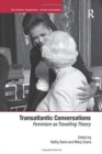 Image for Transatlantic Conversations : Feminism as Travelling Theory