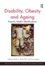 Image for Disability, obesity and ageing  : popular media identifications