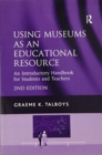 Image for Using Museums as an Educational Resource : An Introductory Handbook for Students and Teachers
