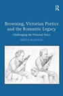 Image for Browning, Victorian Poetics and the Romantic Legacy