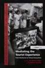 Image for Mediating the Tourist Experience : From Brochures to Virtual Encounters