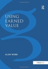 Image for Using Earned Value : A Project Manager&#39;s Guide