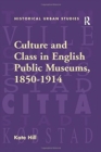 Image for Culture and class in English public museums, 1850-1914