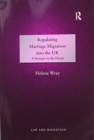 Image for Regulating Marriage Migration into the UK : A Stranger in the Home