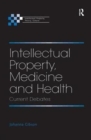 Image for Intellectual Property, Medicine and Health : Current Debates