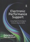 Image for Electronic Performance Support : Using Digital Technology to Enhance Human Ability