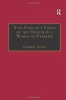 Image for Yves Congar&#39;s Vision of the Church in a World of Unbelief