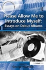 Image for Please allow me to introduce myself  : essays on debut albums