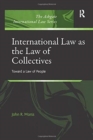 Image for International Law as the Law of Collectives : Toward a Law of People