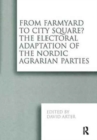 Image for From Farmyard to City Square?  The Electoral Adaptation of the Nordic Agrarian Parties