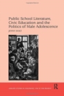 Image for Public school literature, civic education and the politics of male adolescence
