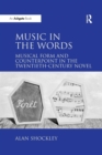 Image for Music in the Words: Musical Form and Counterpoint in the Twentieth-Century Novel