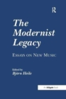 Image for The modernist legacy  : essays on new music