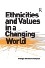 Image for Ethnicities and Values in a Changing World