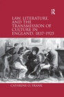 Image for Law, Literature, and the Transmission of Culture in England, 1837–1925