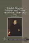 Image for English Women, Religion, and Textual Production, 1500-1625