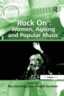 Image for &#39;Rock On&#39;: Women, Ageing and Popular Music