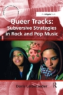 Image for Queer Tracks: Subversive Strategies in Rock and Pop Music
