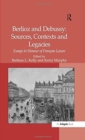 Image for Berlioz and Debussy: Sources, Contexts and Legacies