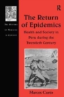 Image for The Return of Epidemics : Health and Society in Peru During the Twentieth Century