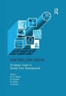 Image for Controlling Costs: Strategic Issues in Health Care Management