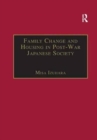 Image for Family Change and Housing in Post-War Japanese Society : The Experiences of Older Women