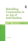 Image for Rebuilding Communities in an Age of Individualism