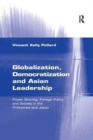 Image for Globalization, Democratization and Asian Leadership : Power Sharing, Foreign Policy and Society in the Philippines and Japan