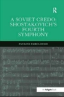 Image for A Soviet Credo: Shostakovich&#39;s Fourth Symphony