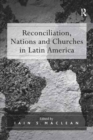 Image for Reconciliation, Nations and Churches in Latin America