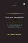 Image for Truth and Normativity : An Inquiry into the Basis of Everyday Moral Claims
