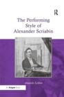 Image for The Performing Style of Alexander Scriabin