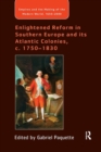 Image for Enlightened Reform in Southern Europe and its Atlantic Colonies, c. 1750-1830