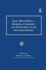 Image for East Meets West - Banking, Commerce and Investment in the Ottoman Empire