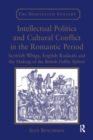 Image for Intellectual Politics and Cultural Conflict in the Romantic Period : Scottish Whigs, English Radicals and the Making of the British Public Sphere