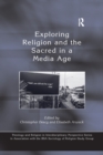 Image for Exploring Religion and the Sacred in a Media Age