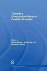 Image for Towards a Comparative History of Coalfield Societies