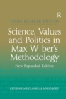 Image for Science, Values and Politics in Max Weber&#39;s Methodology : New Expanded Edition