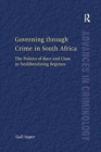 Image for Governing through Crime in South Africa : The Politics of Race and Class in Neoliberalizing Regimes