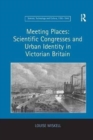 Image for Meeting Places: Scientific Congresses and Urban Identity in Victorian Britain