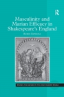 Image for Masculinity and Marian Efficacy in Shakespeare&#39;s England
