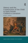 Image for History and the Construction of the Child in Early British Children&#39;s Literature