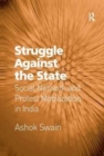 Image for Struggle Against the State : Social Network and Protest Mobilization in India