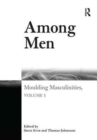 Image for Among Men : Moulding Masculinities, Volume 1