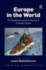 Image for Europe in the World : EU Geopolitics and the Making of European Space