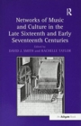 Image for Networks of Music and Culture in the Late Sixteenth and Early Seventeenth Centuries