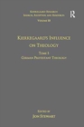 Image for Volume 10, Tome I: Kierkegaard&#39;s Influence on Theology : German Protestant Theology