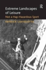 Image for Extreme Landscapes of Leisure : Not a Hap-Hazardous Sport