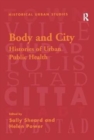Image for Body and City : Histories of Urban Public Health